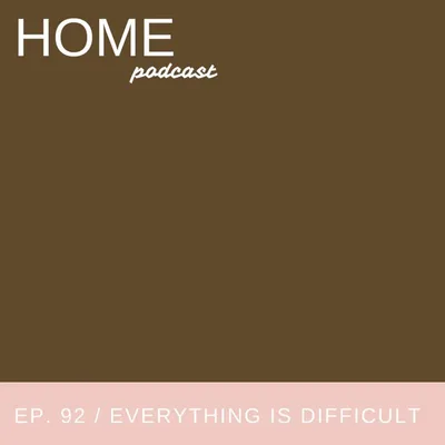 Episode 92: Everything Is Difficult