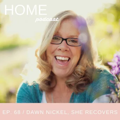 Episode 68: Dawn Nickel, She Recovers