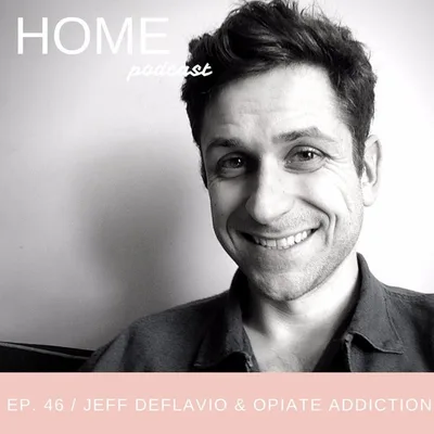 Episode 46: Jeff DeFlavio and Opiate Addiction