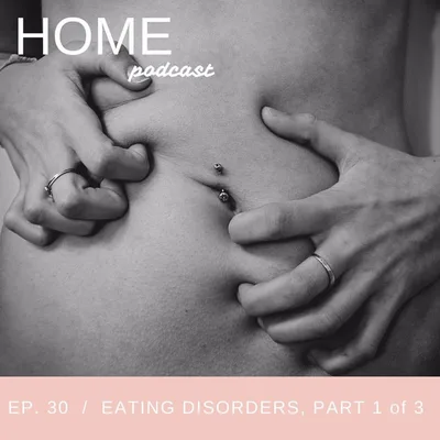 Episode 30: Eating Disorders, Part 1 of 3