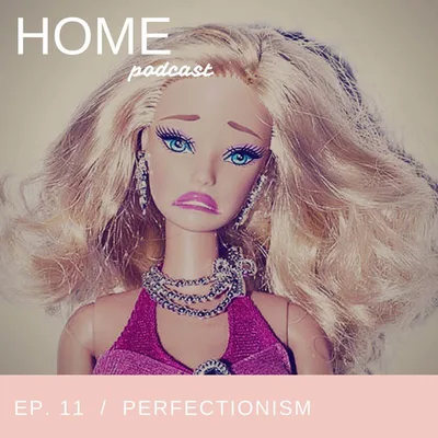 Episode 11: Perfectionism