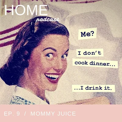 Episode 9: Mommy Juice