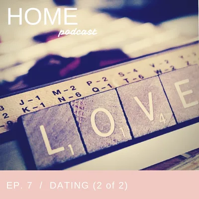 Episode 7: Dating (2 of 2)