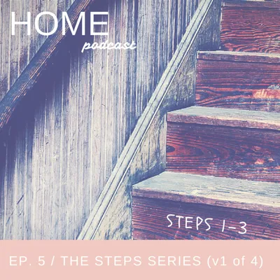 Episode 5: The Steps Series, v1 of 4