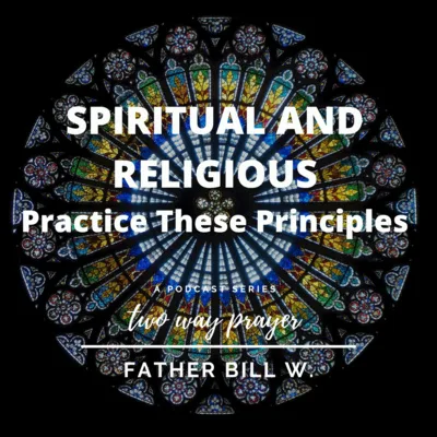 Spiritual AND Religious: Practice These Principles