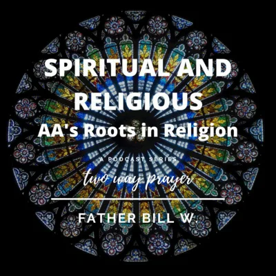 Spiritual AND Religious: AA's Roots in Religion