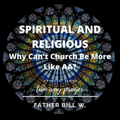 Spiritual AND Religious: Why Can't Church Be More Like AA?