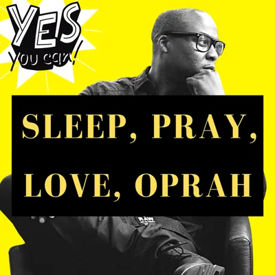 SLEEP, PRAY, LOVE, OPRAH (PRAYER AND MOTIVATION FOR ADDICTION RECOVERY, DEPRESSION, AND OVERALL LIFE)