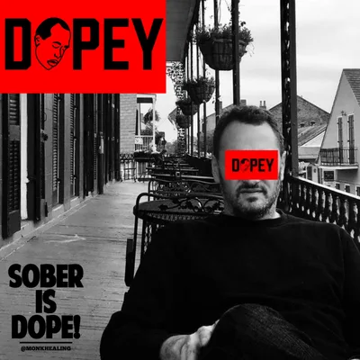 Dopey meets Sober is Dope (Dave and POP talks God, 12 Steps, Recovery, and the Dopey Nation)