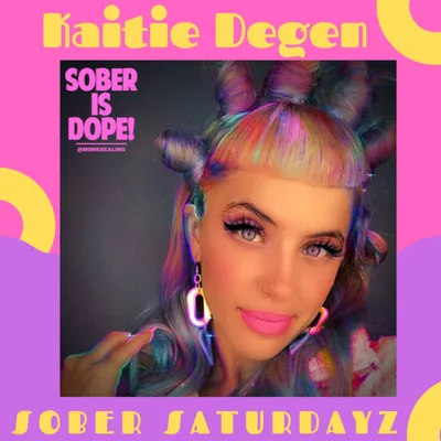 Sober Saturdayz with Kaitie Degen (Surviving Child Abuse, Rape, and Toxic Lifestyles)