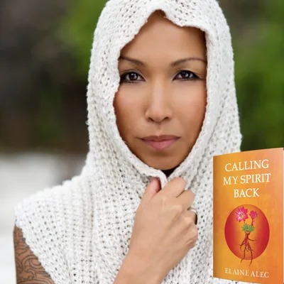 Calling My Spirit Back with Elaine Alec
(Healing of Indigenous/First Nations Communities)