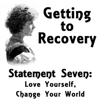 Statement Seven: Love Yourself, Change Your World
