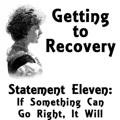 Statement Eleven: If Something Can Go Right, It Will