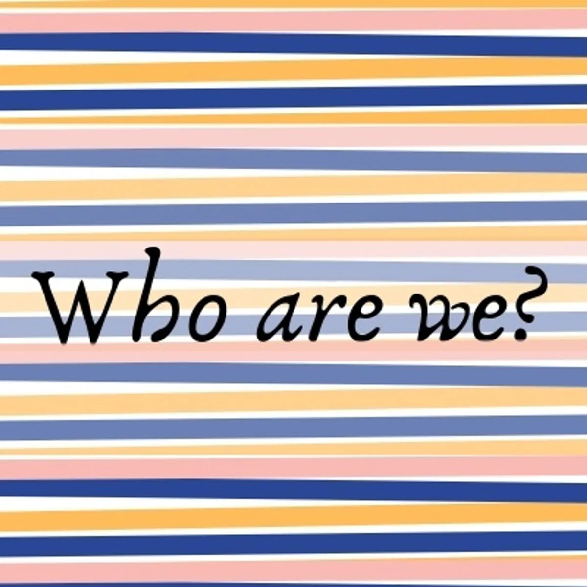 Who are we?