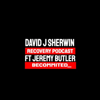 David J Sherwin: ft Jeremy Butler w/ Becoming Committed & Avoiding Toxic Habits