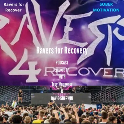Episode 17: Ravers for Recovery with Troy Waggoner