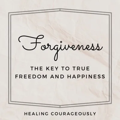 Forgiveness - The Key To True Freedom and Happiness