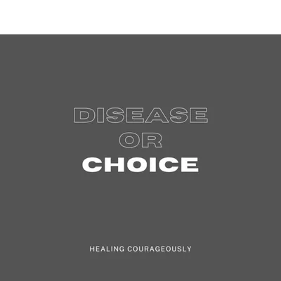 Disease or Choice