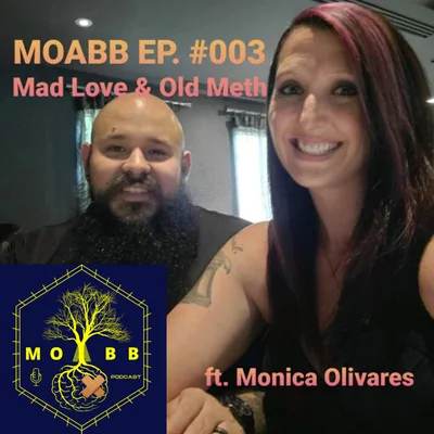 MOABB - #003 Mad Love & Old Meth ft. Monica Olivares