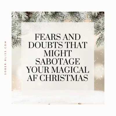 Fears & Doubts That Might Sabotage Your Magical AF Christmas