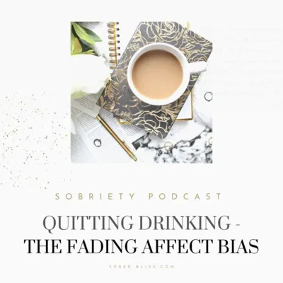Quitting Drinking - The Fading Affect Bias