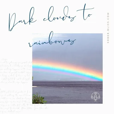 From Dark Clouds to Rainbows - A Client's Journey to Sober Bliss
