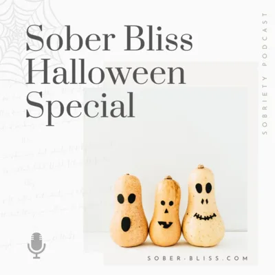Sober Bliss Halloween Special Podcast