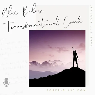 Sober Bliss Meets - Alex Bales - Transformational Coach