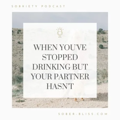 When You've Stopped Drinking But Your Partner Hasn't