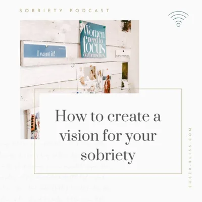 How to Create a Vision for Your Sobriety