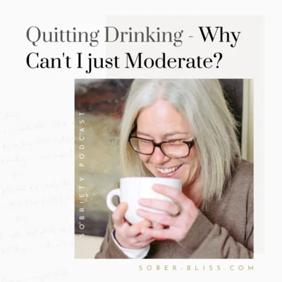 Quitting Drinking - Why Can't I Just Moderate?