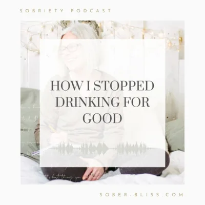 How I Stopped Drinking For Good