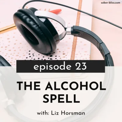 The Alcohol Spell with Liz Horsman