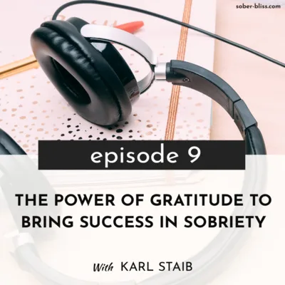 Sober Bliss meets Karl Staib, creator of Bring Gratitude