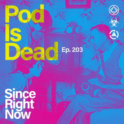 203: Pod Is Dead