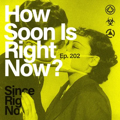 202: How Soon Is Right Now?