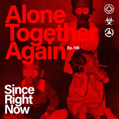 198: Alone Together Again
