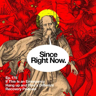 175: If This Is an Emergency Hang up and Find a Different Recovery Podcast