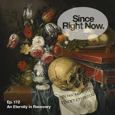 172: An Eternity in Recovery