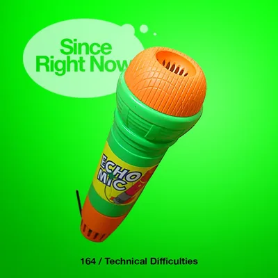 164: Technical Difficulties