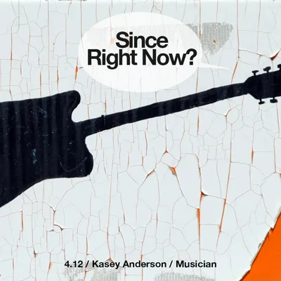 4.12 /  Kasey Anderson / Musician