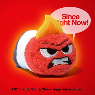 4.07 Jeff & Matt & Chris / Anger Management