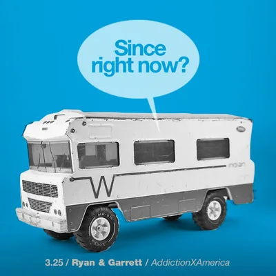 3.25 Ryan & Garrett / AddictionXAmerica