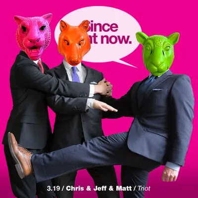 3.20 Chris & Jeff & Matt / Triot