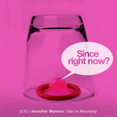 3.15: Jennifer Matesa / Sex in Recovery