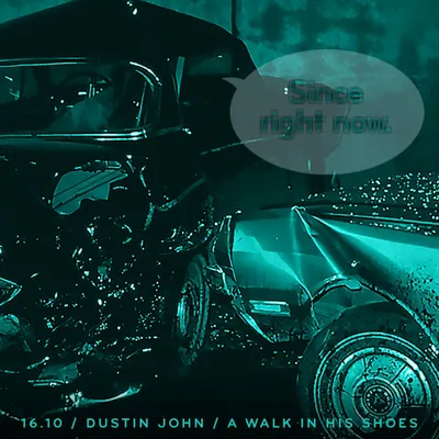 16.10: Dustin John / A Walk In His Shoes