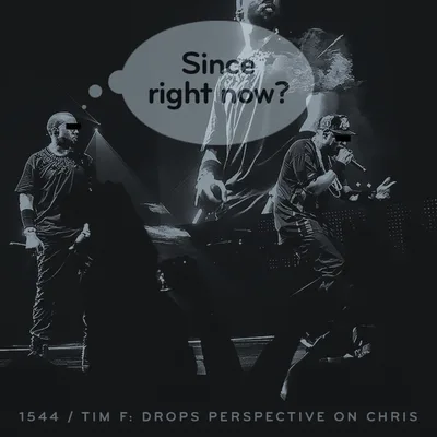Episode 1544: Tim F. Drops Perspective on Chris