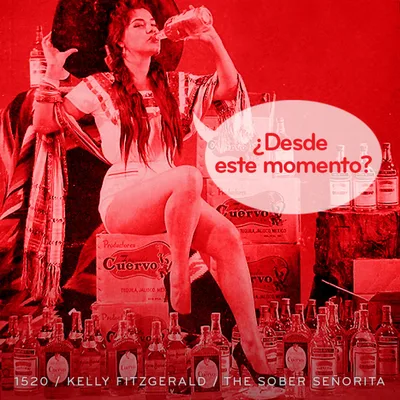 Episode 1520: Kelly Fitzgerald / The Sober Señorita