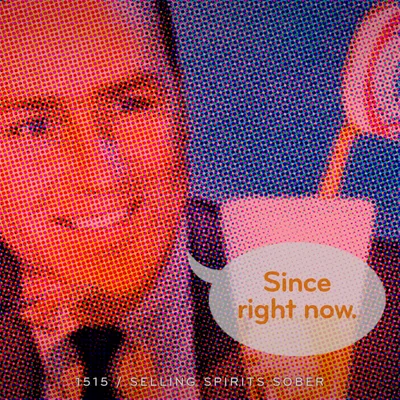 Episode 1515 / A Very Special Episode: Selling Spirits Sober