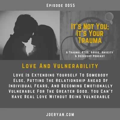 EP 0055 - Love And Vulnerability